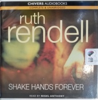 Shake Hands Forever written by Ruth Rendell performed by Nigel Anthony on Audio CD (Unabridged)